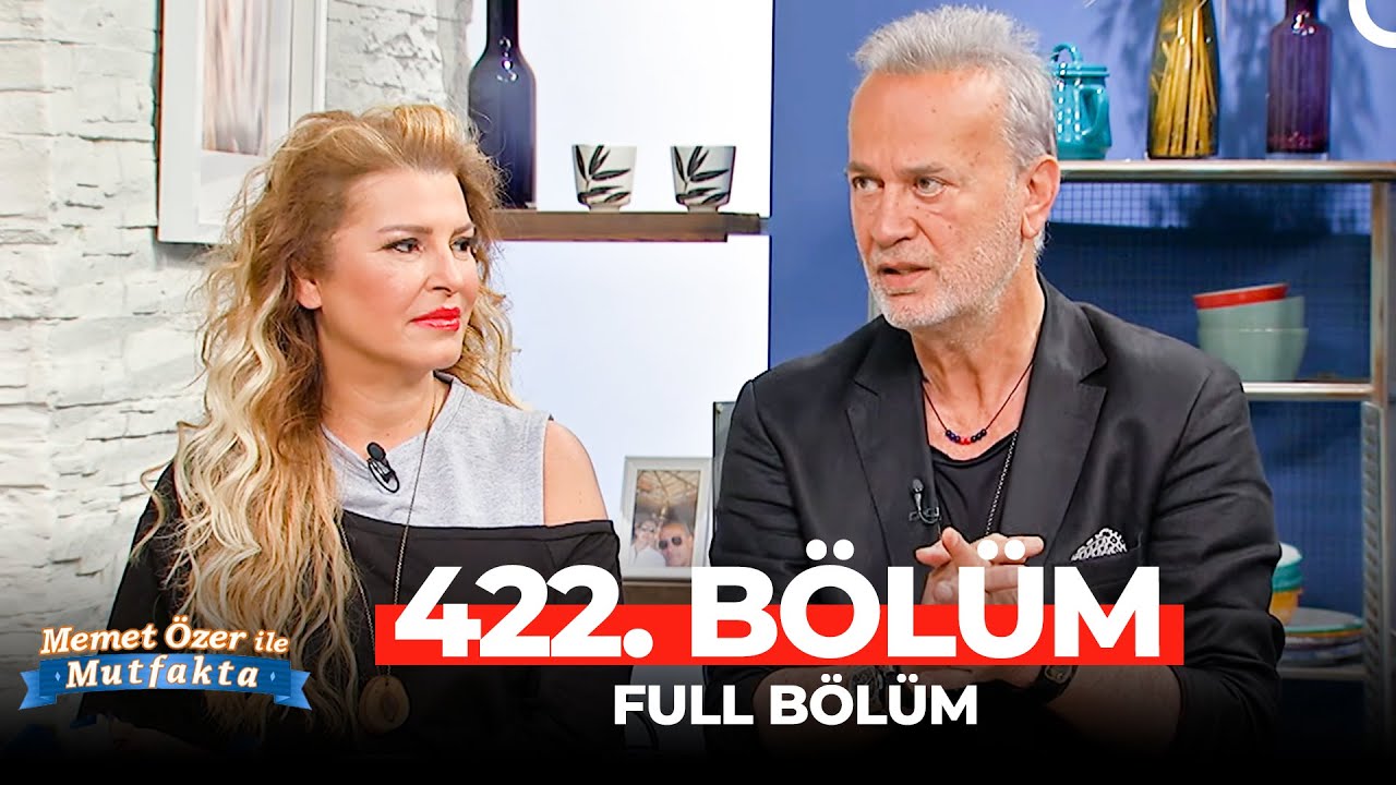 Memet Özer ile Mutfakta 422. Bölüm | Nilüfer Bıyıklı, Levent Özdilek