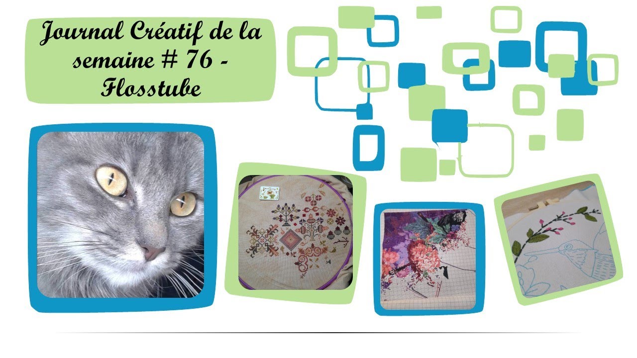 JOURNAL CRÉATIF de la semaine # 76 FLOSSTUBE 😍 Broderie 😍 Points comptés 😍 Tricot et autres 😍