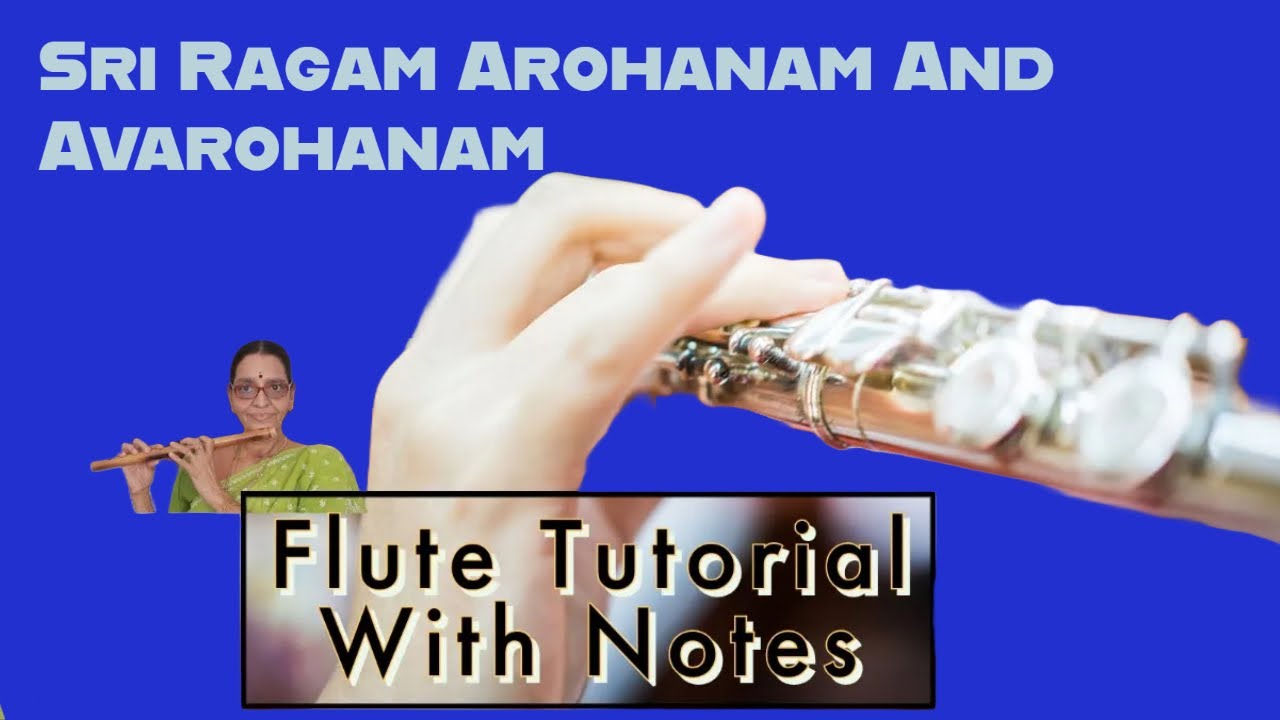 Sri Ragam Arohanam And Avarohanam Flute Tutorial With Notes Video # 999