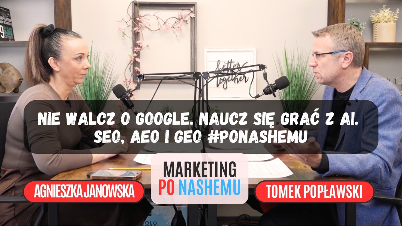 Nie walcz o Google. Naucz się grać z AI. SEO, AEO i GEO #ponashemu