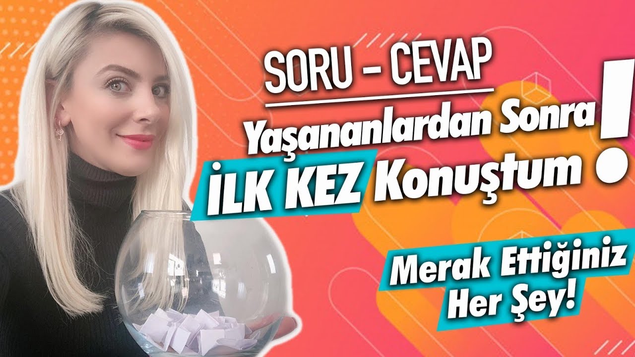 Soru & Cevap : YAŞANANLARDAN SONRA İLK KEZ KONUŞTUM.
