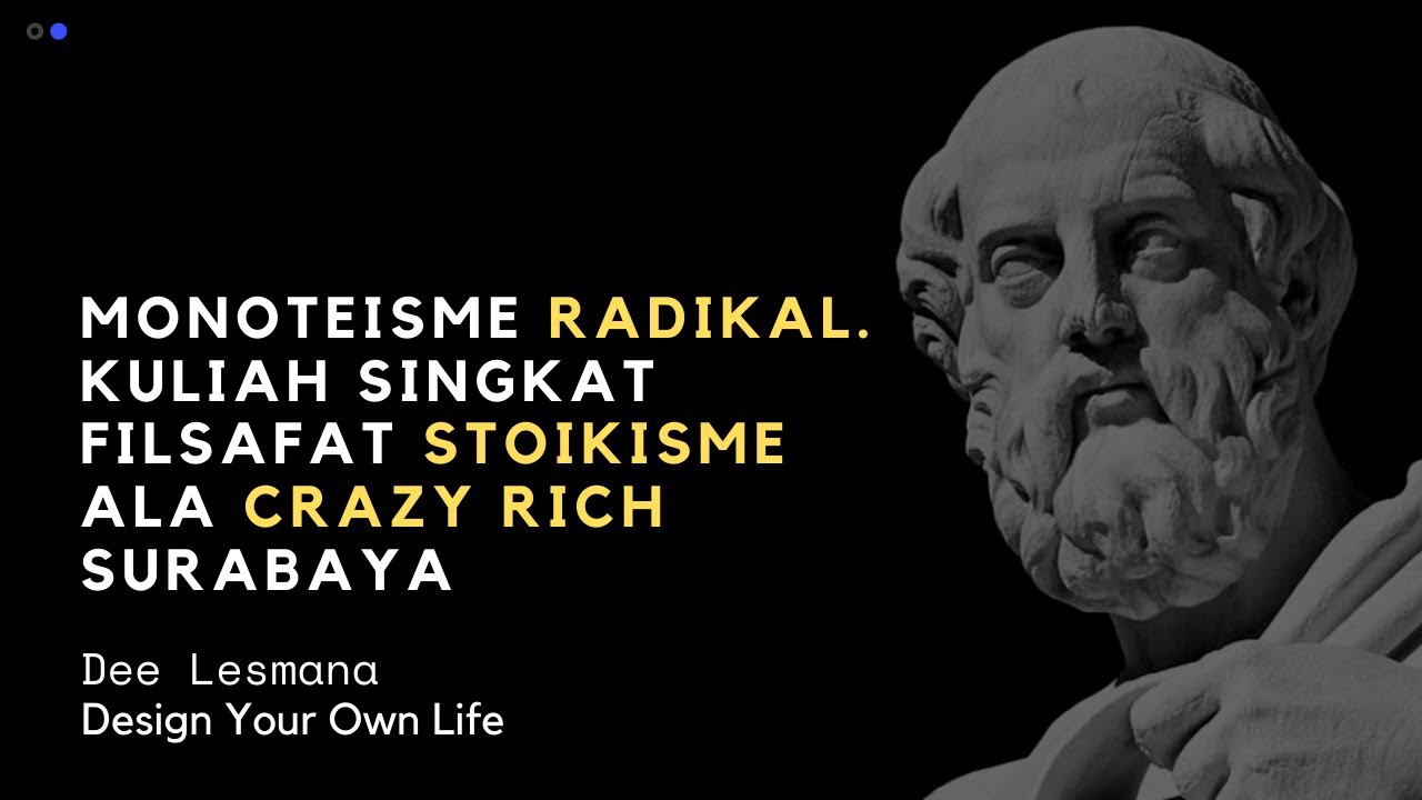 Dee Lesmana: Monoteisme Radikal - Kuliah Singkat Filsafat Stoikisme ala Crazy Rich Surabaya