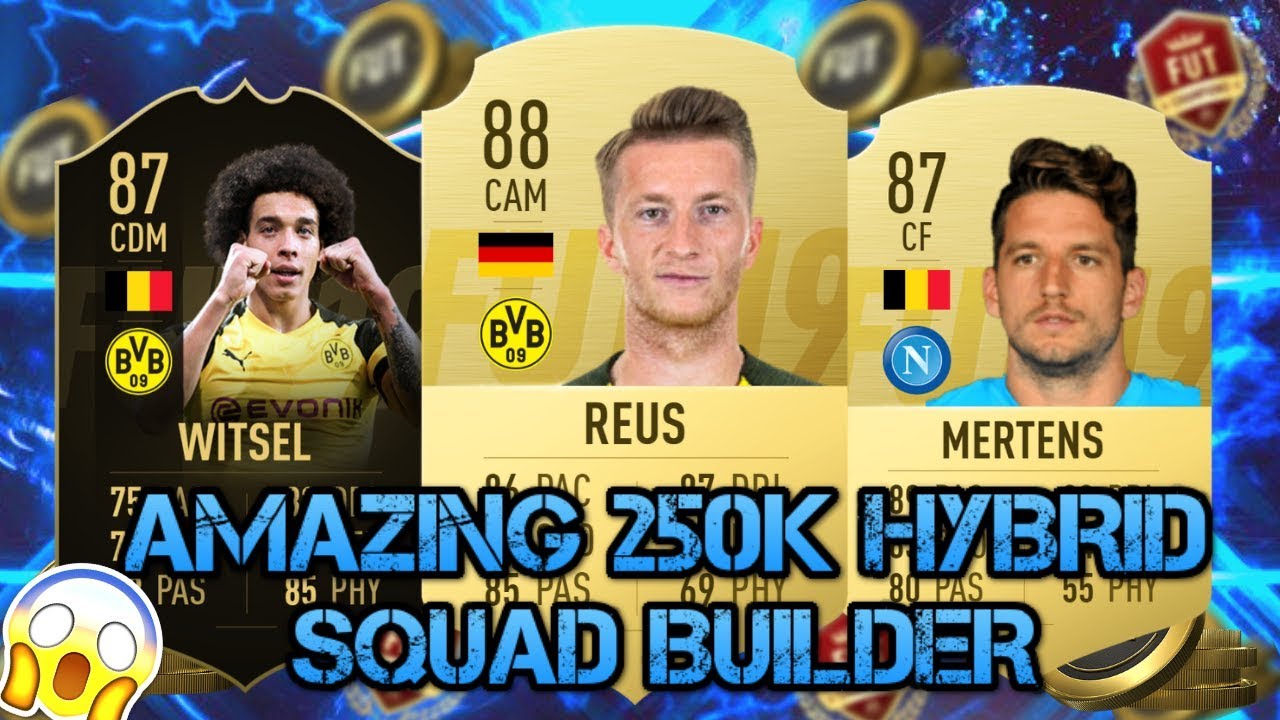 BEST 250K TEAM FIFA 19  | AMAZING 250K HYBRID FIFA 19!! | 250K SQUAD BUILDER FIFA 19!