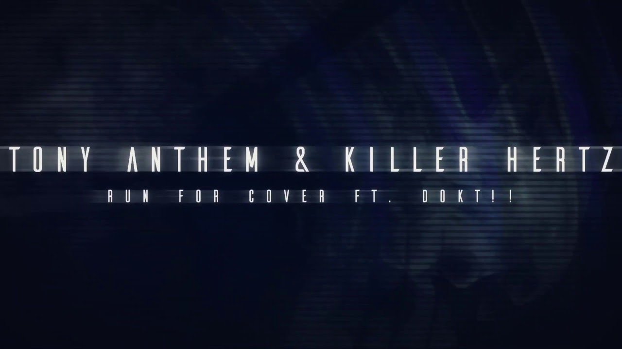 Tony Anthem & Killer Hertz - Run For Cover ft. Doktor