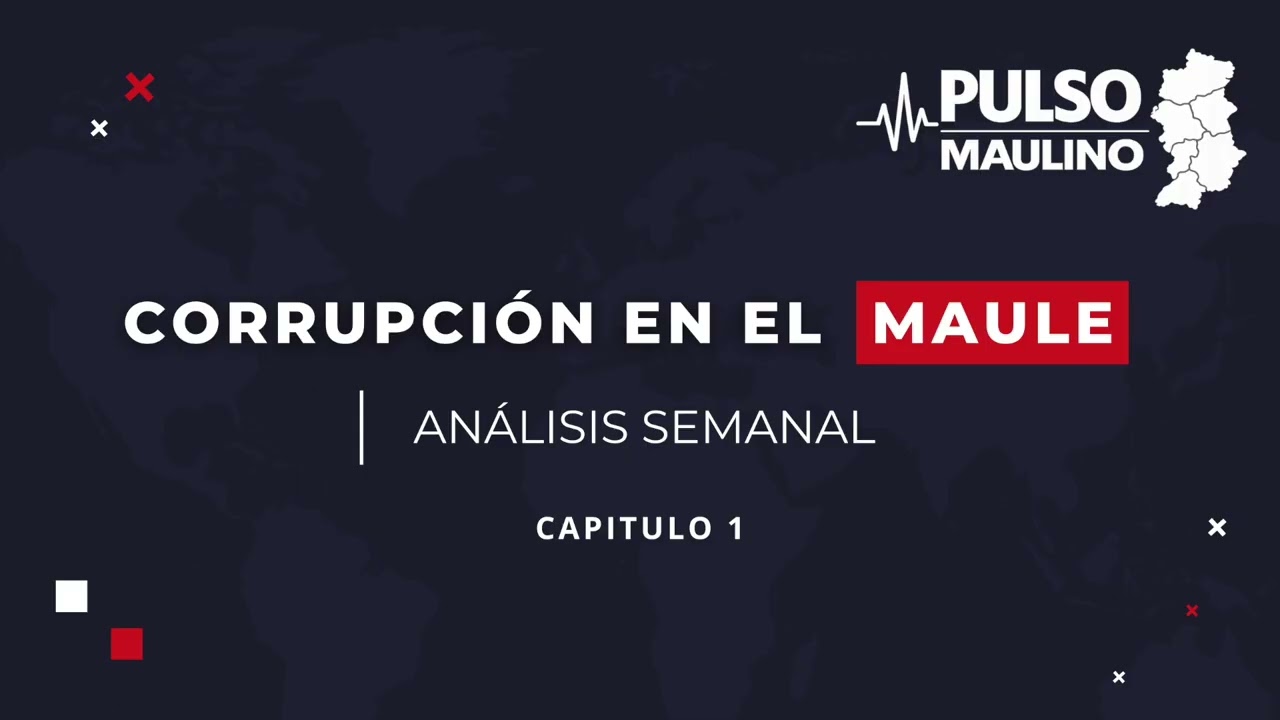 Capítulo 1 - Corrupción en el Maule