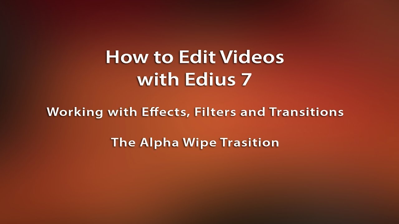 How to Work with the Alpha Wipe Transition of Edius 7