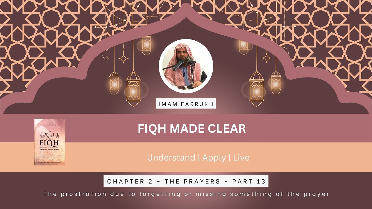 Chapter 2 The Prayers - Part 13 | Fiqh Made Clear | Imam Farrukh
