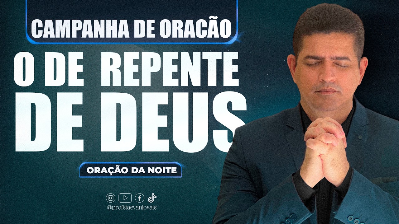 19º DIA CAMPANHA O DE REPENTE DE DEUS | ORAÇÃO DA NOITE / INTERP. DE SONHOS 13/MARÇO #oração