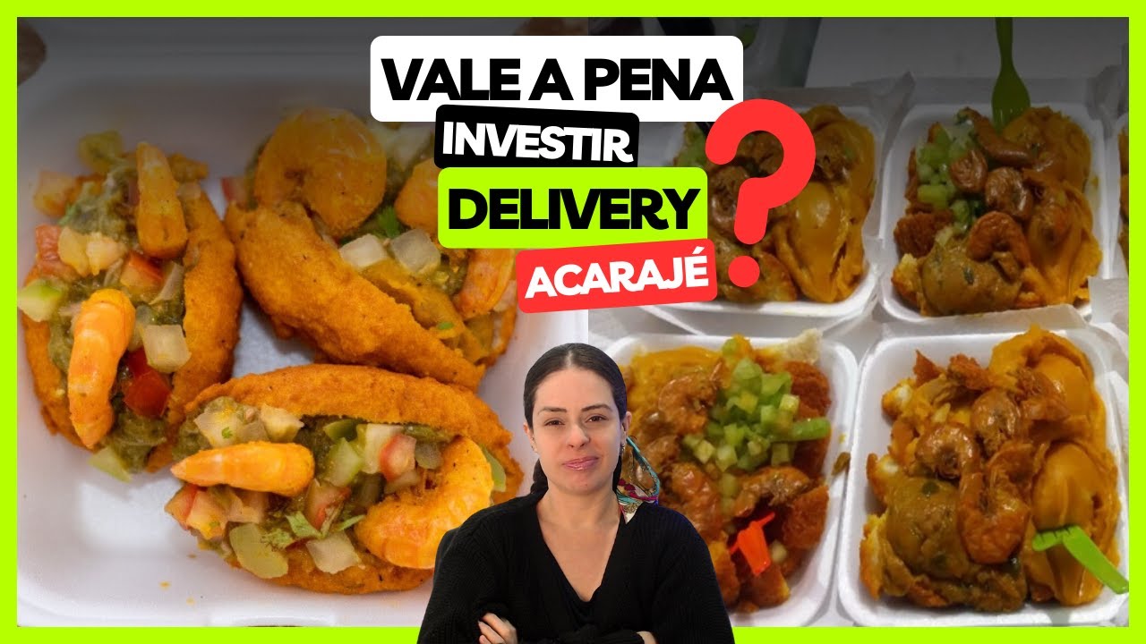 Como Montar um Delivery de Acarajé? Vale a Pena Montar um Delivery de Acarajé?