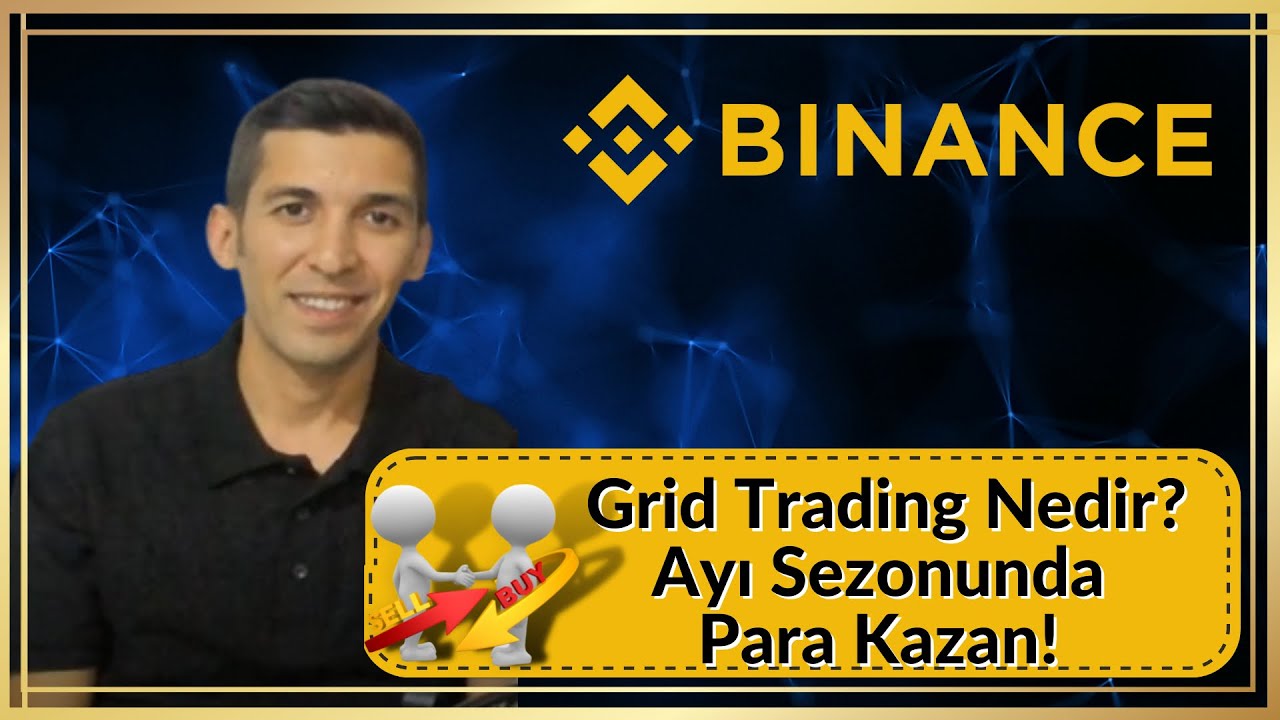 Binance Grid Trading Nedir, Nasıl Kullanılır? Spotta Otomatik Al Sat, Ayı Sezonunda Kazan!