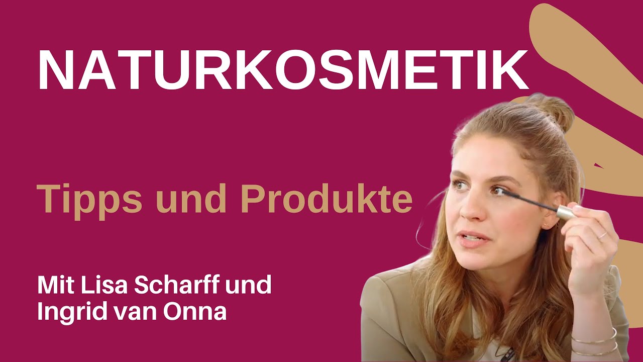 Naturkosmetik-Produkte: Talk mit Lisa Scharff und Ingrid van Onna