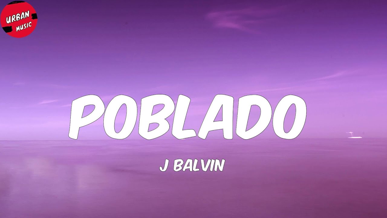 J Balvin - Poblado (Letra/Lyrics)