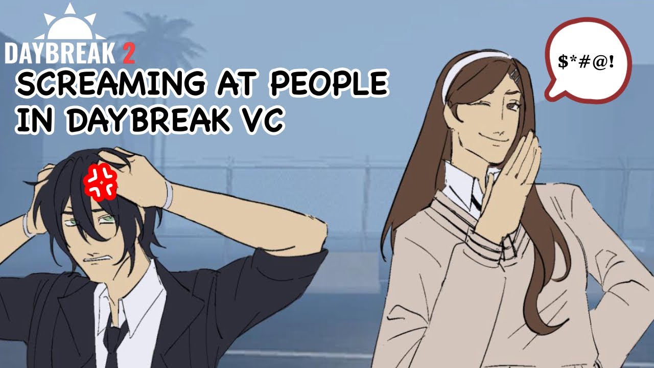 Screaming at people in Daybreak VC | Daybreak 2