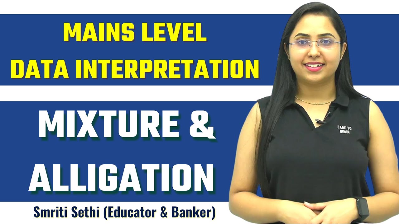 Mains Level Mixture & Alligation Based Data Interpretation | SBI CLERK | IBPS RRB PO || Smriti Sethi