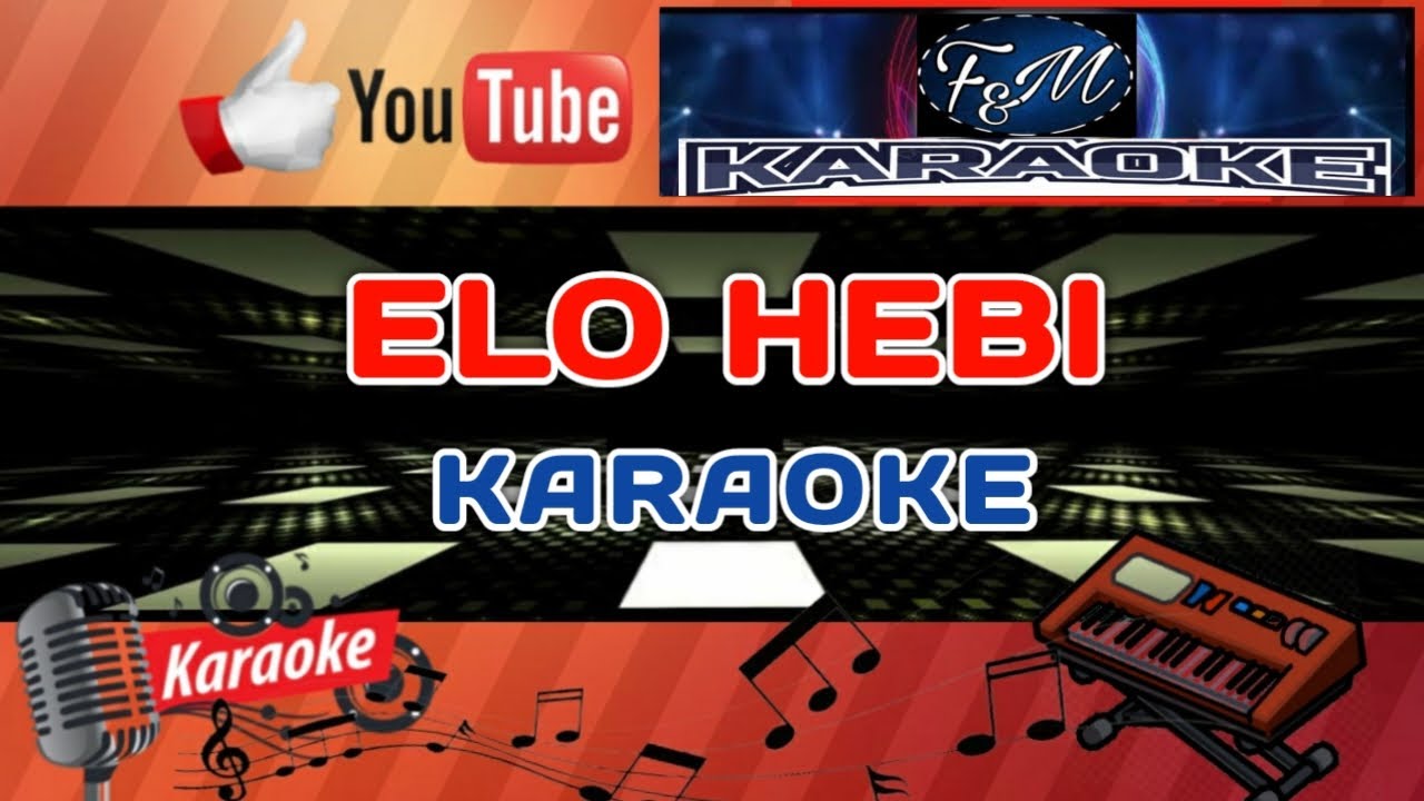 KARAOKE ELO HEBI | LAGU KARAOKE POP SANGIHE