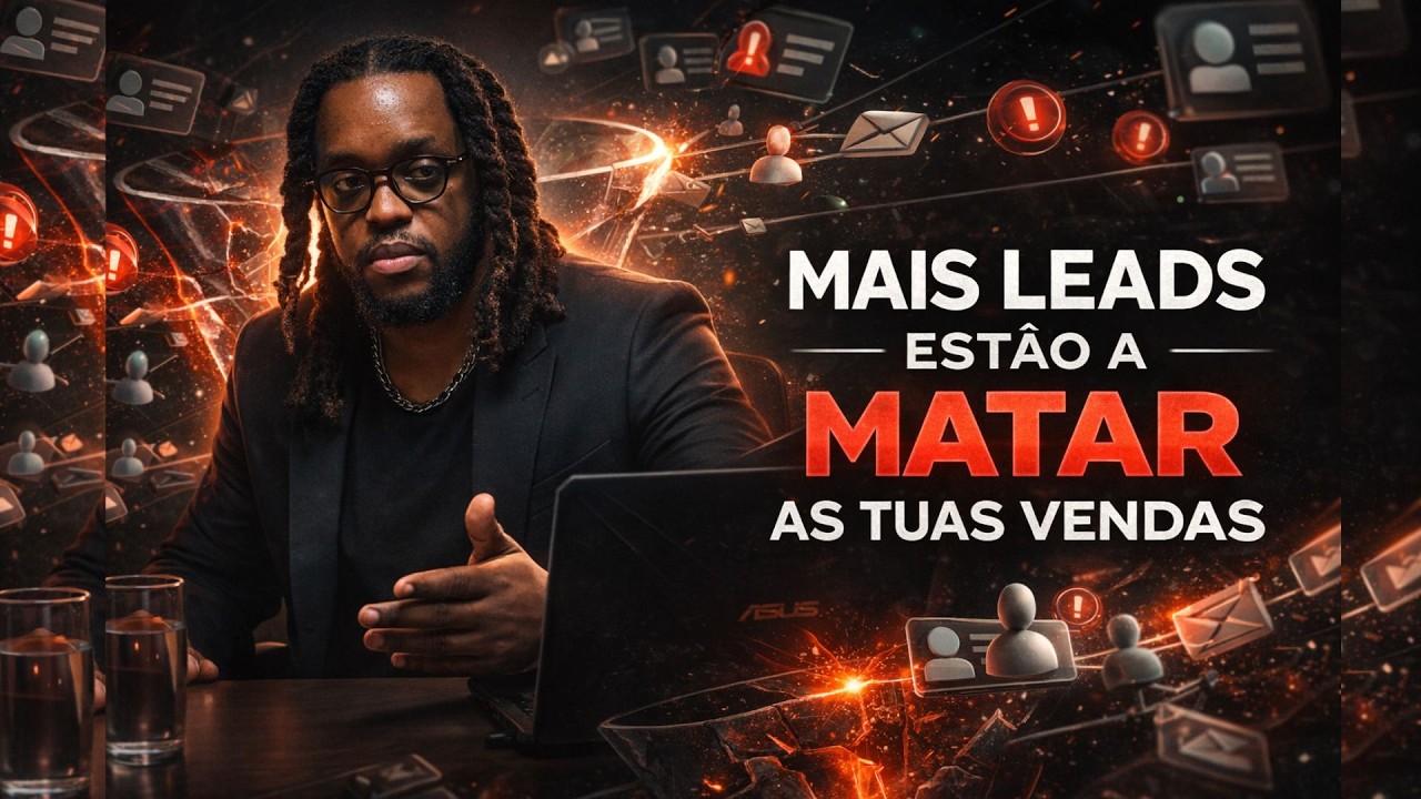 MAIS LEADS ESTÃO A MATAR AS TUAS VENDAS
