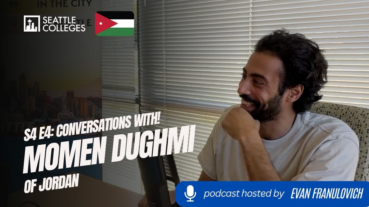 S4E4: Seattle Colleges Conversations with! International Student Momen Dughmi of Jordan