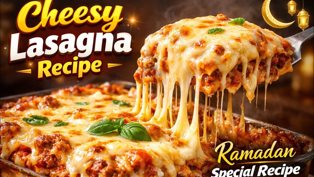 How to Make Cheesy Lasagna Recipe| Ramadan Specia Recipe 