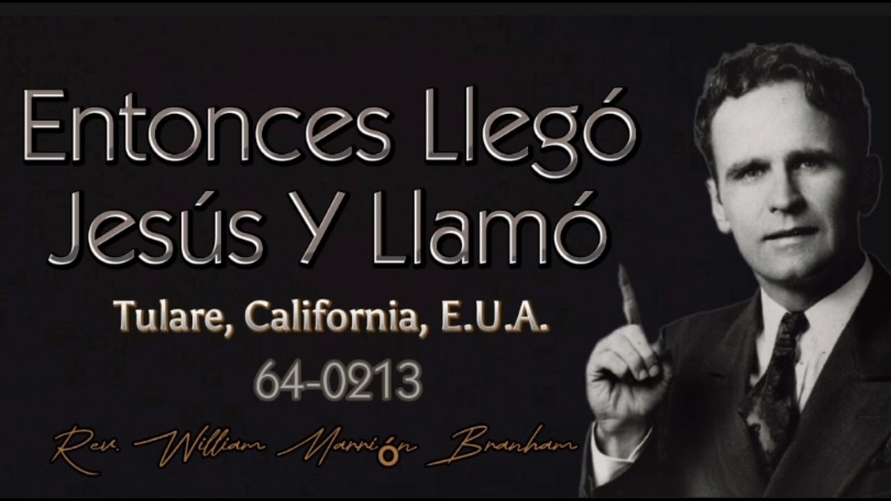 Entonces llegó Jesús y llamó Rev. William Marrión Branham