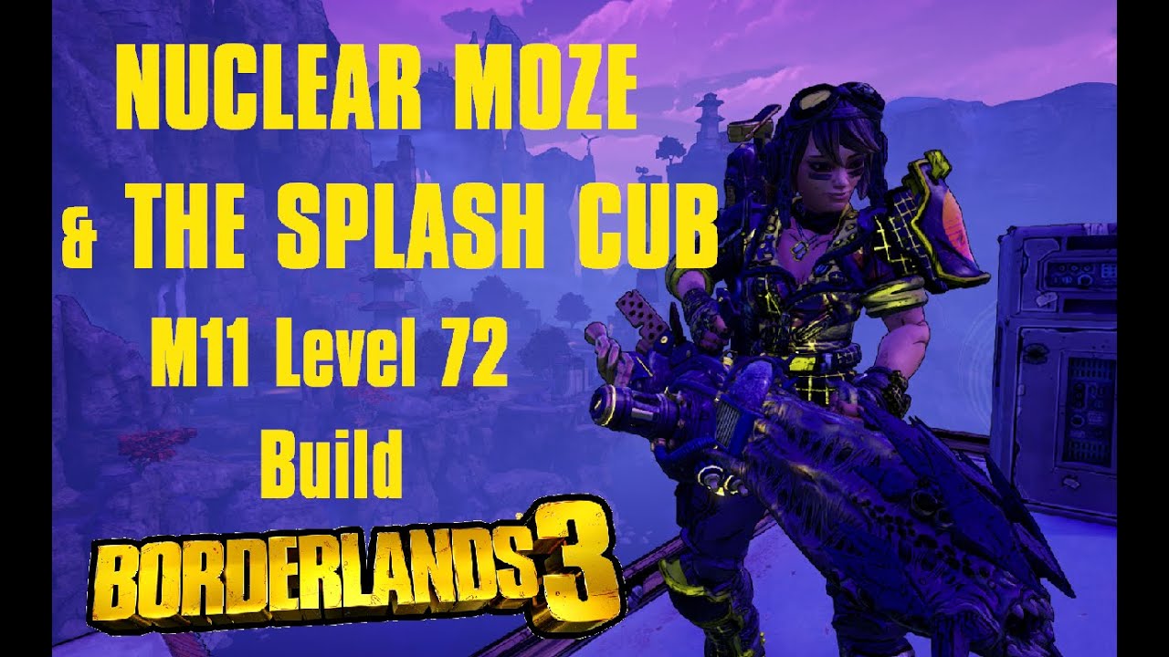 Borderlands 3 | Nuclear Moze & The Splash Cub - Lvl 72/M11(URAD STILL SLAPS...Blow up EVERYTHING)