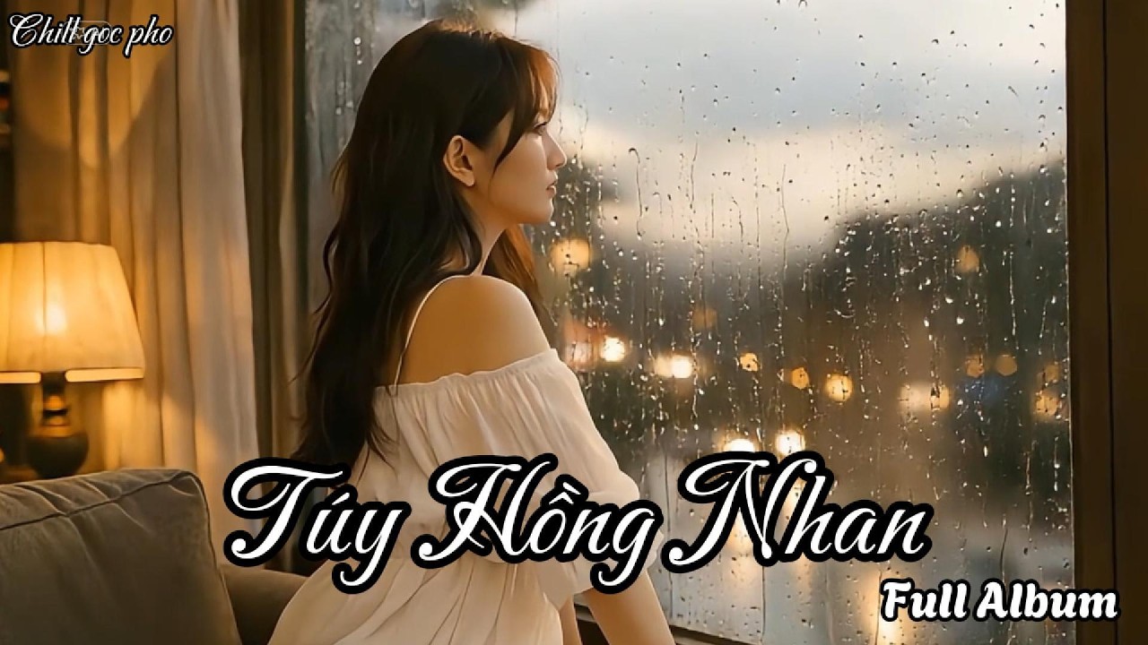 Nhạc Trẻ Chill Ballad Hay Nhất | Top 10 Ca Khúc Tình Yêu | Túy Hồng Nhan