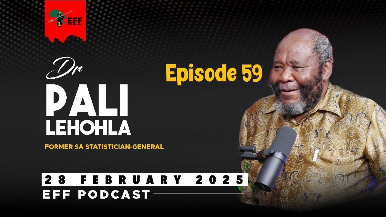 EFF Podcast Episode 59| Former SA statistician General Dr. Lehohla speaks on DATA.