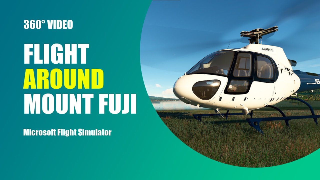 360° video. Flight around Mount Fuji | Airbus  H125 | Microsoft Flight Simulator 2020