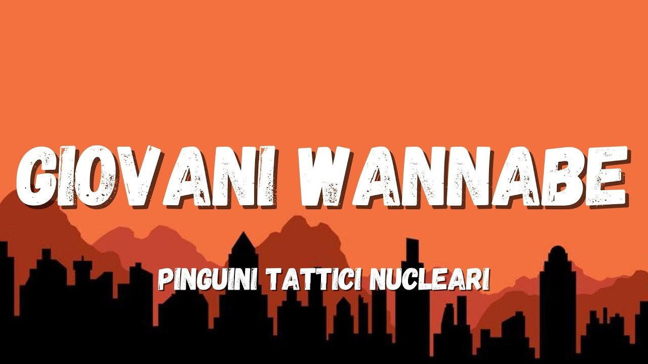 Pinguini Tattici Nucleari - Giovani Wannabe (Testo/Lyrics)