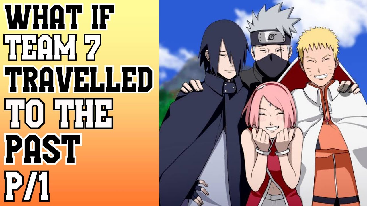 What if Team 7 Travelled to the Past part 1