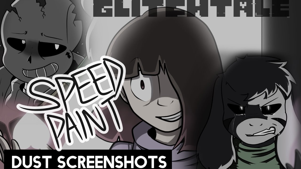 (SPOILERS ALERT!) GlitchTale - Dust Screenshots (Speedpaint) || Scribbleshadows