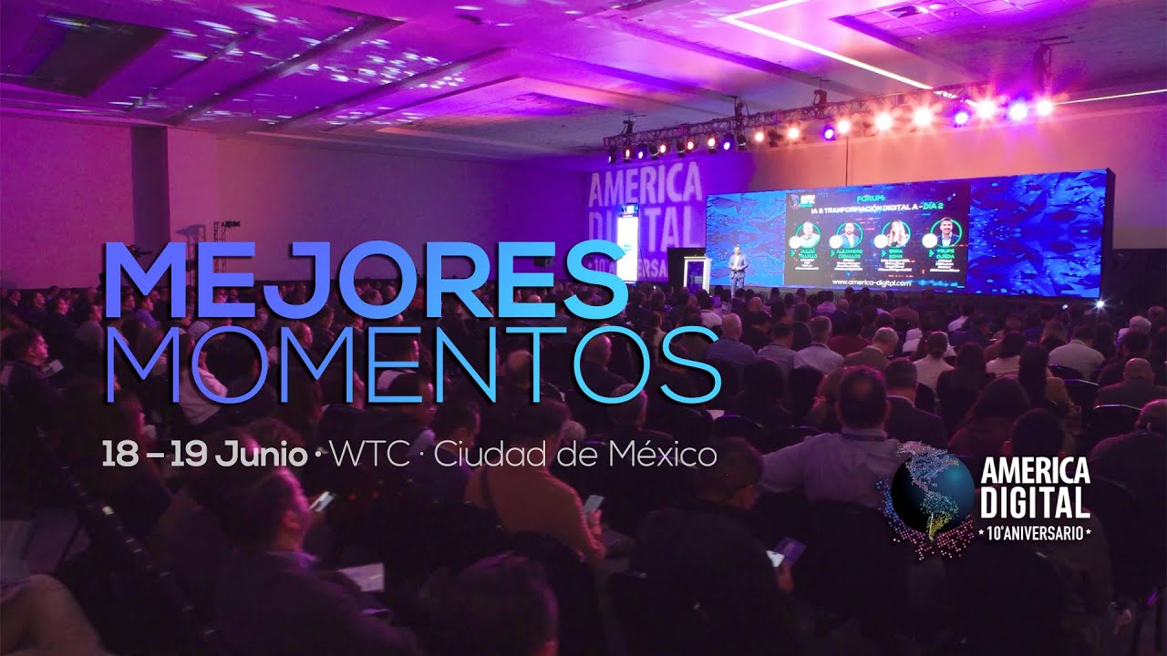 🇲🇽 Revive los Mejores Momentos del 10&deg; Congreso America Digital, M&eacute;xico 2025