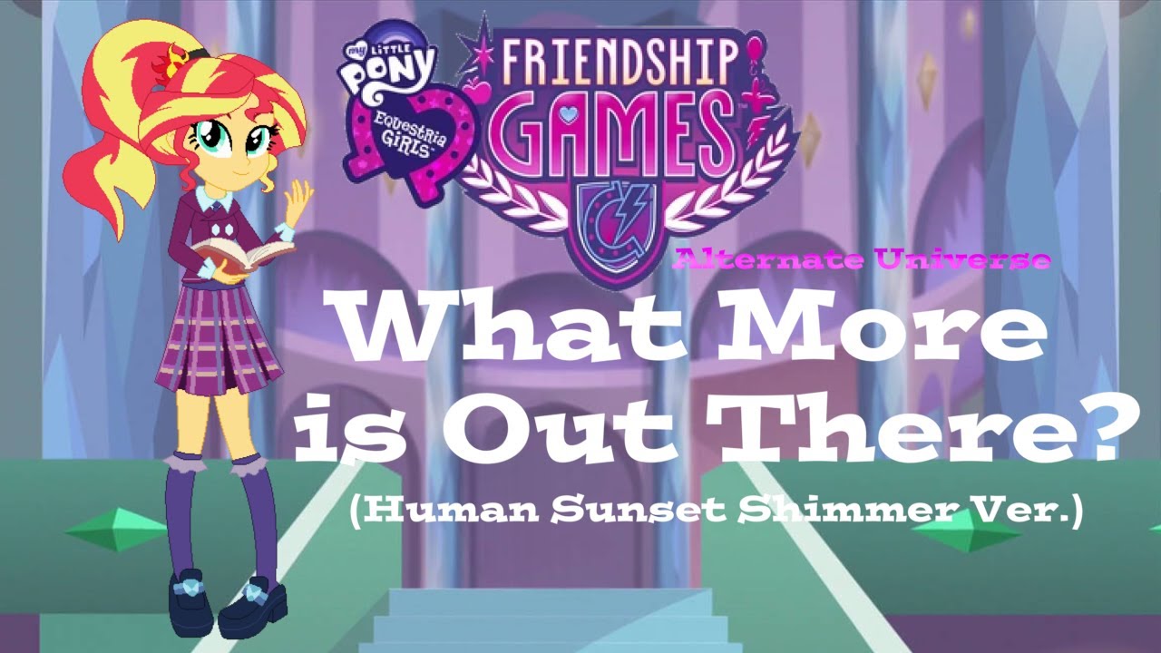 MLP: Equestria Girls AU - What More is Out There (Human Sunset Shimmer Ver.)