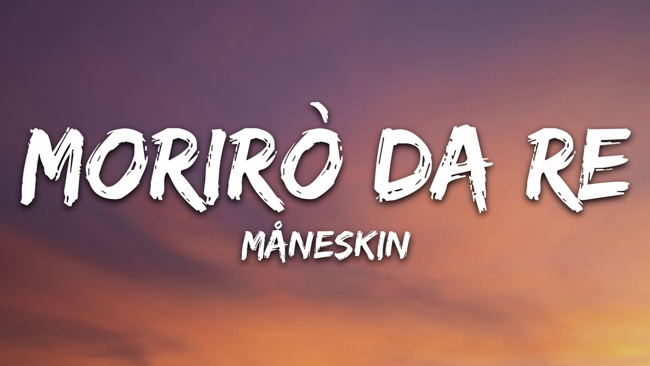 Måneskin - Morirò da Re (Lyrics)
