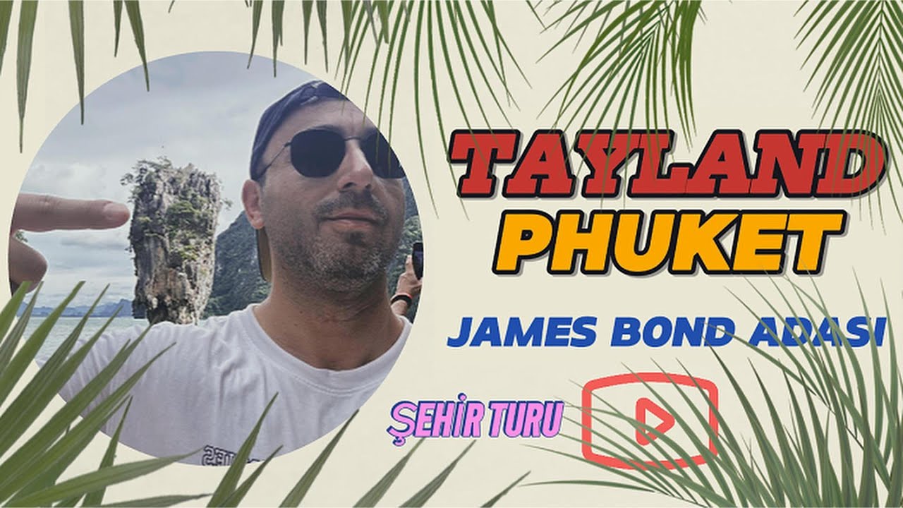 TAYLAND-PHUKET-JAMES BOND ADASI-GECE HAYATINA GİRİŞ