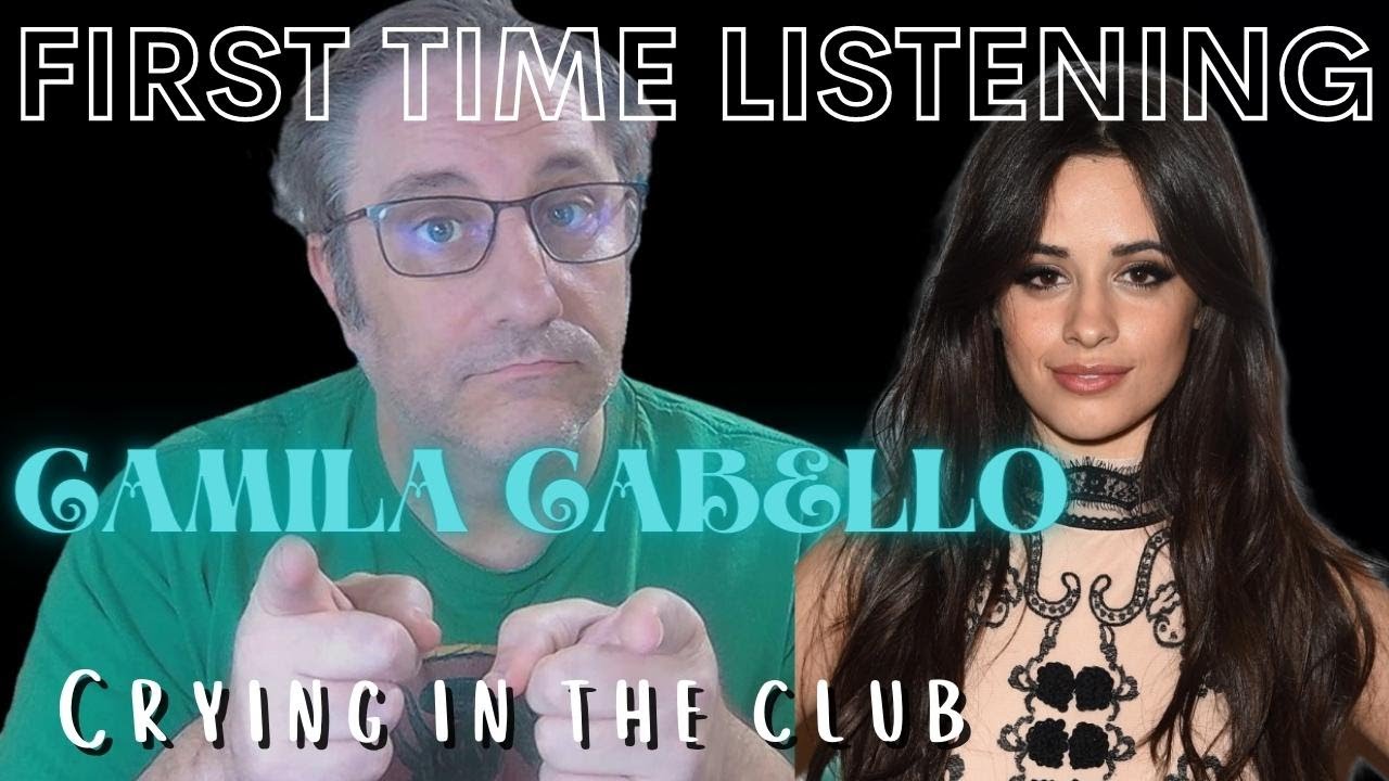 Camila Cabello Crying In The Club Reaction