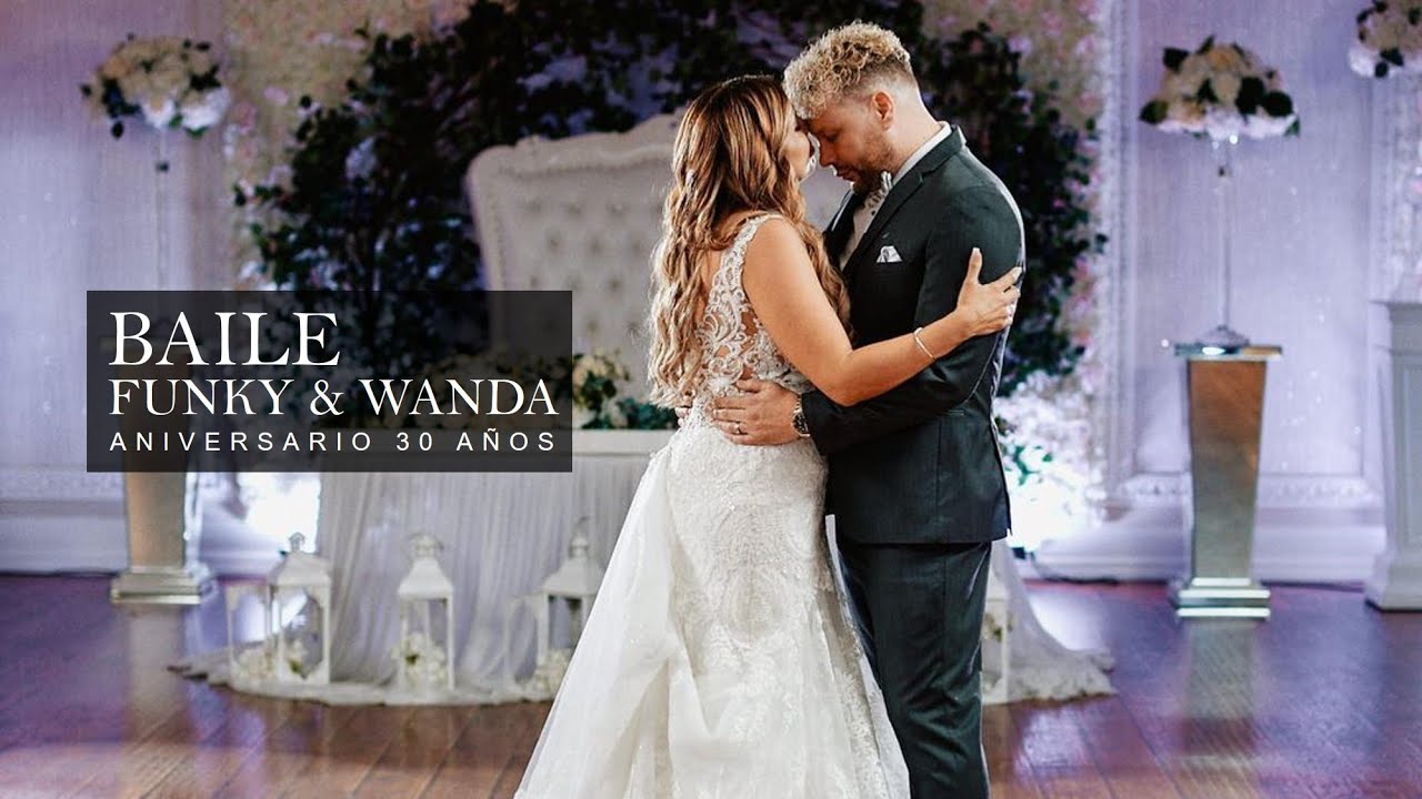 BAILE de FUNKY & WANDA👰🤵 - 30 AÑOS de ANIVERSARIO | RENOVACIÓN de VOTOS MATRIMONIALES