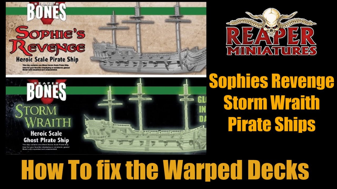 Reaper Miniatures, Sophie's Revenge, How to fix the warping of levels, Pirate Ships, DnD