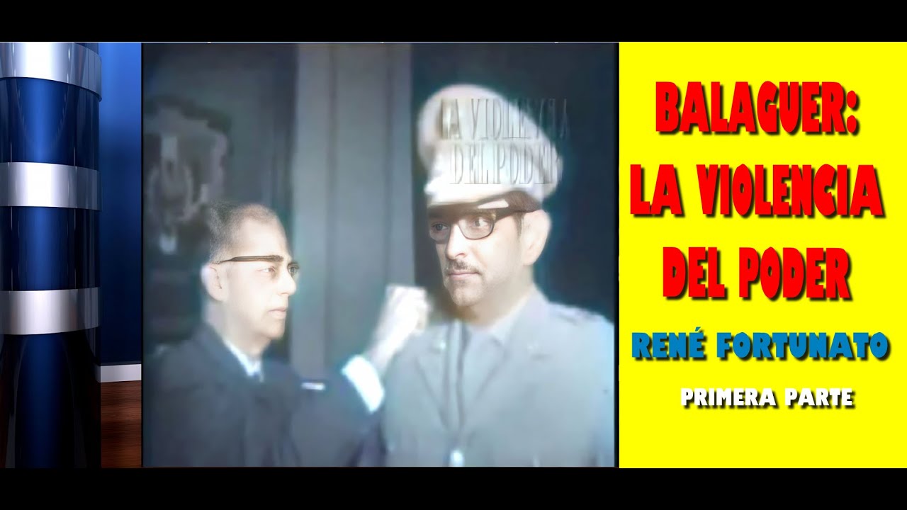 Balaguer: La Violencia del Poder I por Ren&eacute; Fortunato - 1.&ordf; Parte - COLOR