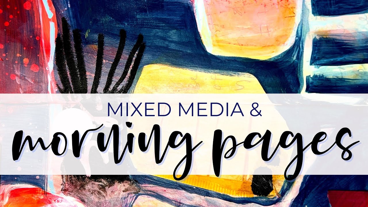 Morning Pages & Mixed Media - My New Morning Routine #theartistsway  #artjournal #abstractpainting