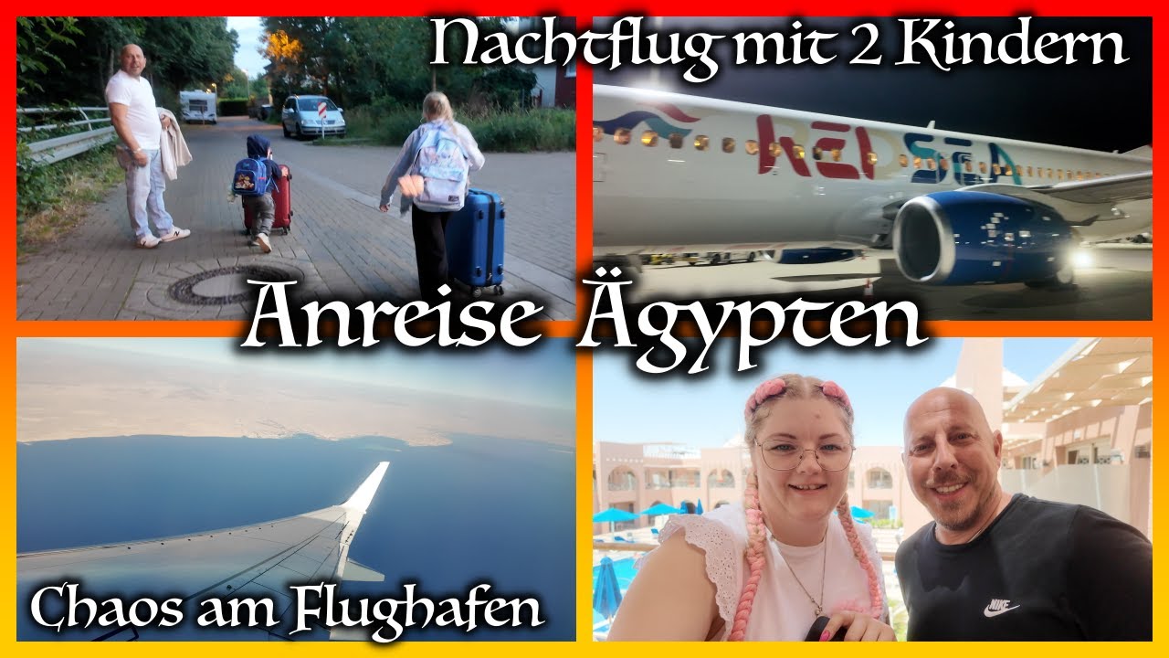 Anreise nach Ägypten I Neverland Hurghada I Flug mit 2 Kindern I Chaos am Flughafen I Red Sea