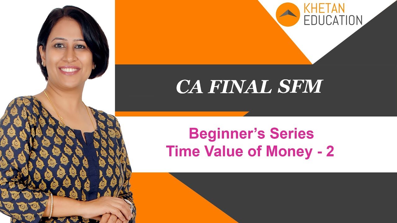 CA Final SFM | Beginner's Series | Time Value of Money - 2