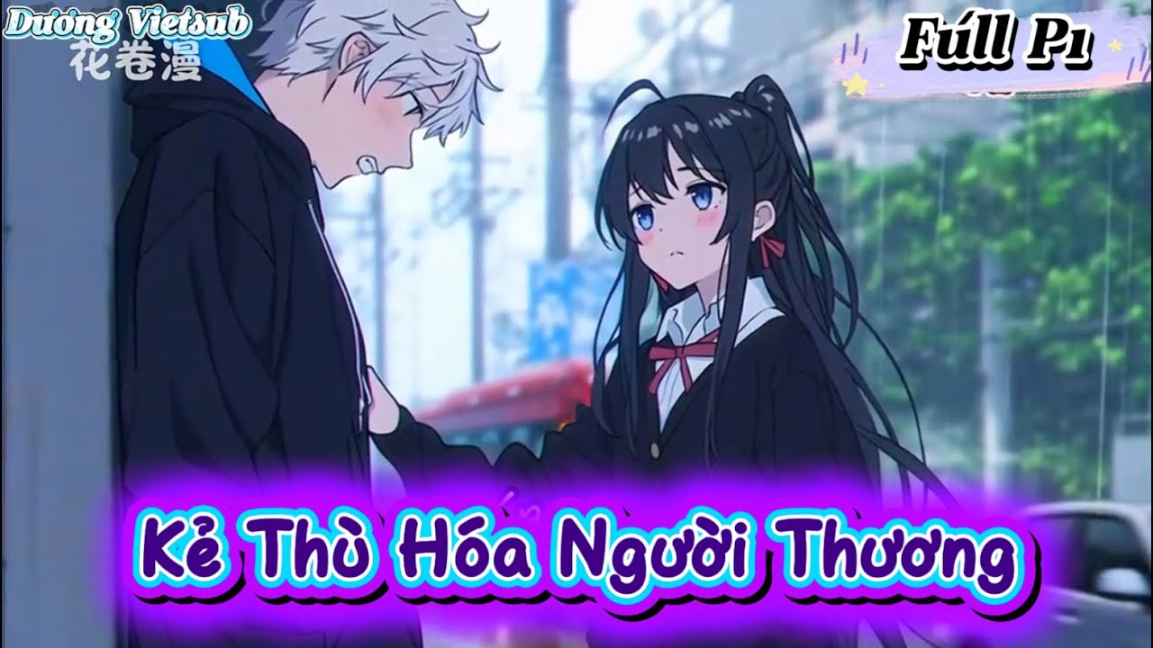 Kẻ Thù Hóa Người Thương Full P1 | Dương Vietsub