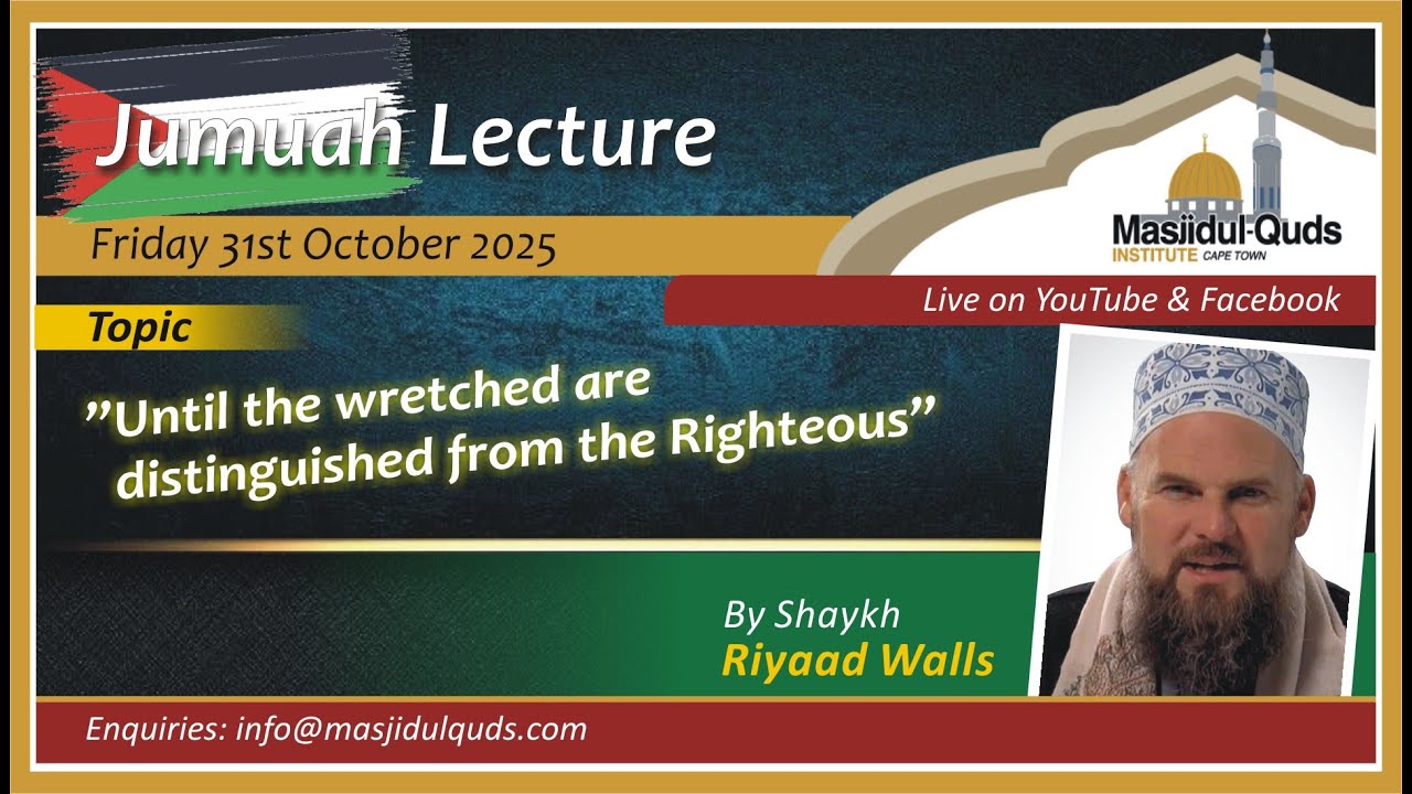 Shaykh Riyaad Walls - Untill the wretched are distinguished from the Righteous