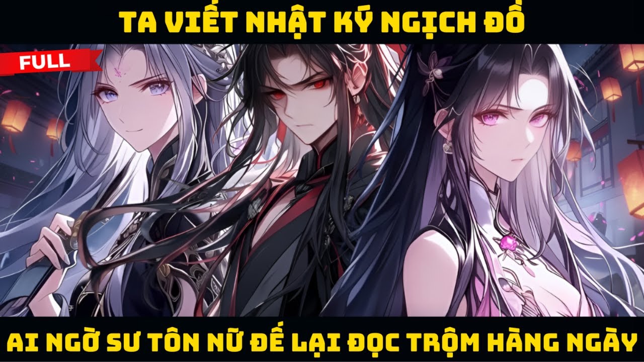 FULL | TA VIẾT NHẬT KÝ NGHỊCH ĐỒ AI NGỜ SƯ TÔN NỮ ĐẾ LẠI ĐỌC TRỘM HÀNG NGÀY || Thích Truyện Tranh