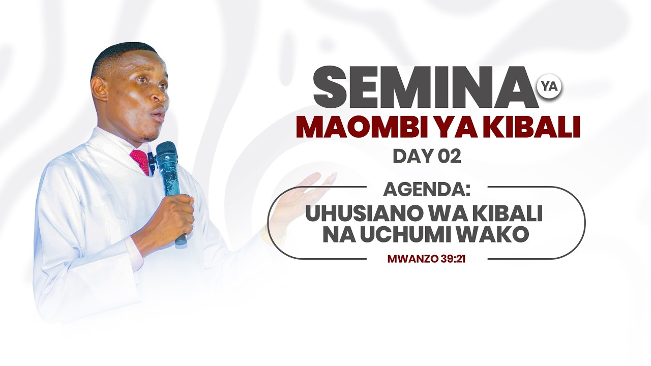 SEMINA YA MAOMBI YA KIBALI - DAY 02 I MAHUSIANO YA KIBALI NA UCHUMI WAKO