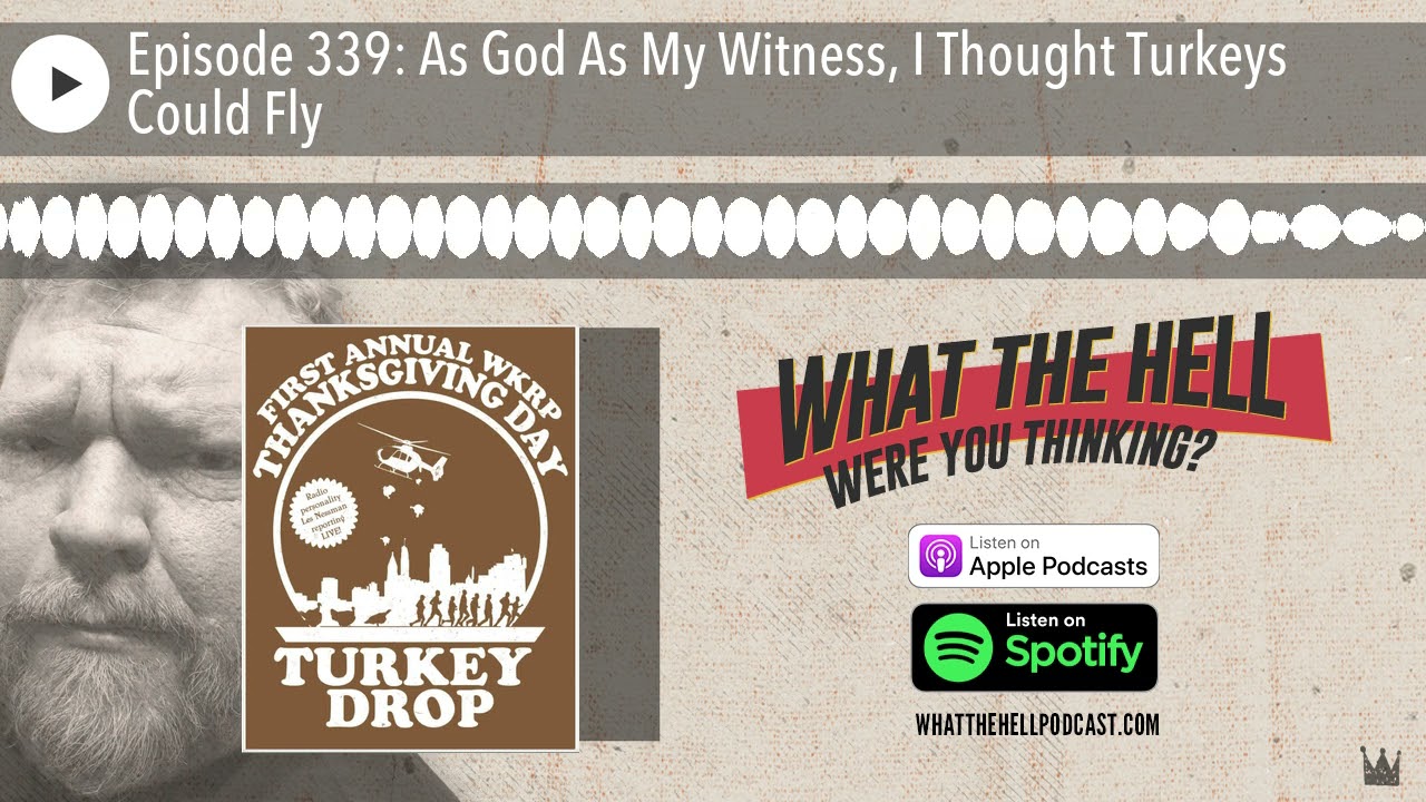Episode 339: As God As My Witness, I Thought Turkeys Could Fly