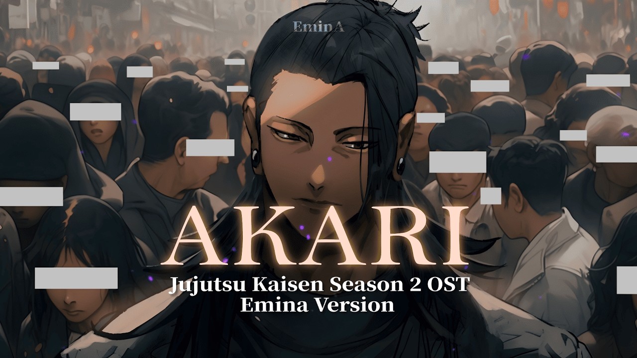 Akari – Soushi Sakiyama | Jujutsu Kaisen Season 2 Ending (Cover by EminA)