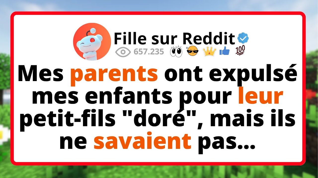 Mes PARENTS ont expulsé mes enfants pour LEUR petit-fils 