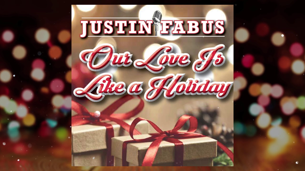 Justin Fabus - Our Love Is Like a Holiday (Audio)