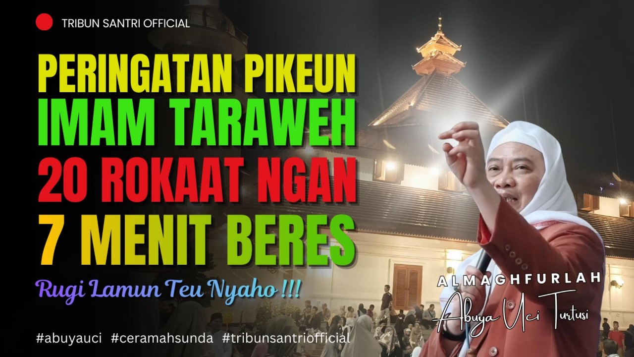 🔴 Hukum Taraweh 20 Rokaat 7 Menit Beres || Abuya Uci Turtusi
